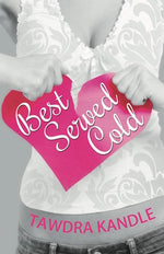 Book cover for Best Served Cold: A Perfect Dish Romance, Book 1