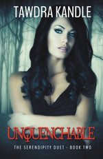 Book cover for Unquenchable: The Serendipity Duet Book 2