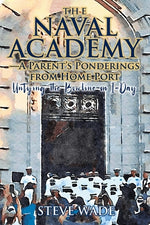 Book cover for The Naval Academy - A Parent's Ponderings from Home Port: Untying the Bowline on I-Day