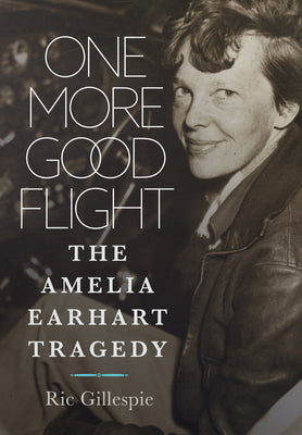 Book cover for One More Good Flight: The Amelia Earhart Tragedy
