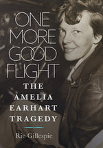 Book cover for One More Good Flight: The Amelia Earhart Tragedy