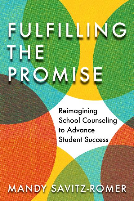 Book cover for Fulfilling the Promise: Reimagining School Counseling to Advance Student Success
