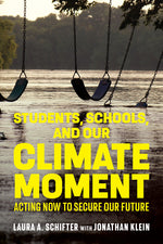 Book cover for Students, Schools, and Our Climate Moment: Acting Now to Secure Our Future