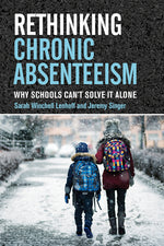 Book cover for Rethinking Chronic Absenteeism: Why Schools Can't Solve It Alone