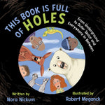 Book cover for This Book Is Full of Holes: From Underground to Outer Space and Everywhere in Between