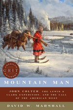 Book cover for Mountain Man: John Colter, the Lewis & Clark Expedition, and the Call of the American West