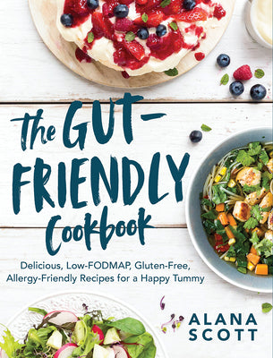 Book cover for The Gut-Friendly Cookbook: Delicious Low-Fodmap, Gluten-Free, Allergy-Friendly Recipes for a Happy Tummy