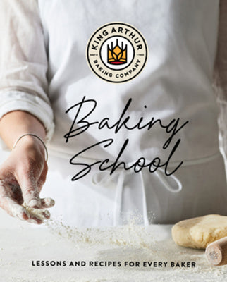 Book cover for The King Arthur Baking School: Lessons and Recipes for Every Baker