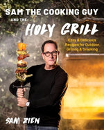 Book cover for Sam the Cooking Guy and the Holy Grill: Easy & Delicious Recipes for Outdoor Grilling & Smoking