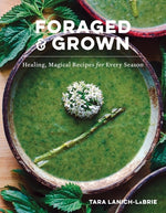 Book cover for Foraged & Grown: Healing, Magical Recipes for Every Season