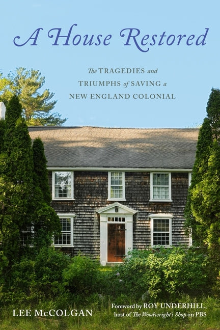 Book cover for A House Restored: The Tragedies and Triumphs of Saving a New England Colonial