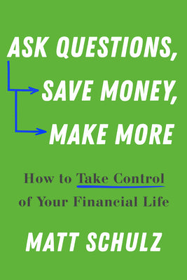 Book cover for Ask Questions, Save Money, Make More: How to Take Control of Your Financial Life