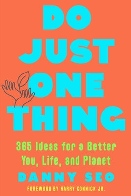 Book cover for Do Just One Thing: 365 Ideas for a Better You, Life, and Planet