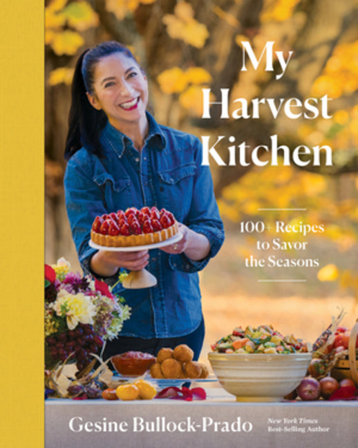 Book cover for My Harvest Kitchen: 100+ Recipes to Savor the Seasons