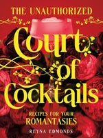 Book cover for Unauthorized Court of Cocktails: Recipes for Your Romantasies