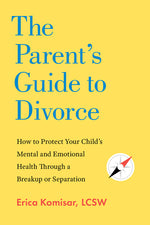 Book cover for Parent's Guide to Divorce: How to Protect Your Child's Mental and Emotional Health Through a Breakup or Separation
