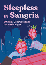 Book cover for Sleepless in Sangria: 60 Rom-Com Cocktails for Movie Night