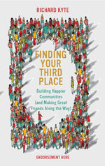 Book cover for Finding Your Third Place: Building Happier Communities (and Making Great Friends Along the Way)