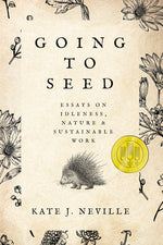 Book cover for Going to Seed: Essays on Idleness, Nature, and Sustainable Work