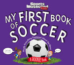 Book cover for My First Book of Soccer: A Rookie Book (a Sports Illustrated Kids Book)