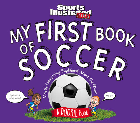 Book cover for My First Book of Soccer: A Rookie Book (a Sports Illustrated Kids Book)