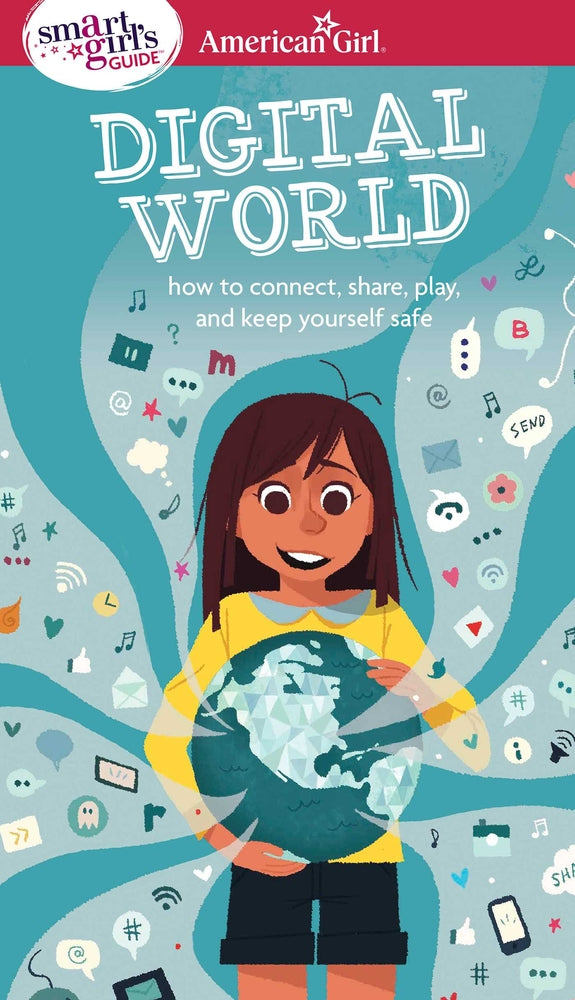 Book cover for A Smart Girl's Guide: Digital World: How to Connect, Share, Play, and Keep Yourself Safe