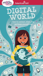 Book cover for A Smart Girl's Guide: Digital World: How to Connect, Share, Play, and Keep Yourself Safe
