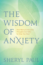 Book cover for The Wisdom of Anxiety: How Worry and Intrusive Thoughts Are Gifts to Help You Heal
