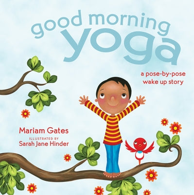Book cover for Good Morning Yoga: A Pose-By-Pose Wake Up Story