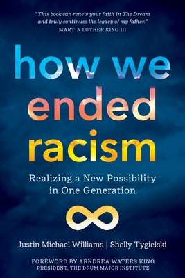 Book cover for How We Ended Racism: Realizing a New Possibility in One Generation