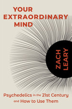 Book cover for Your Extraordinary Mind: Psychedelics in the 21st Century and How to Use Them