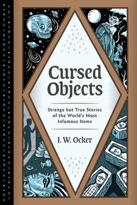 Book cover for Cursed Objects: Strange But True Stories of the World's Most Infamous Items