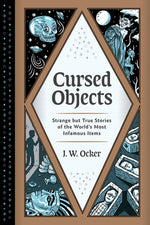 Book cover for Cursed Objects: Strange But True Stories of the World's Most Infamous Items