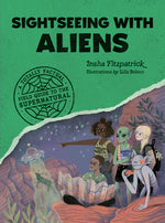 Book cover for Sightseeing with Aliens: A Totally Factual Field Guide to the Supernatural