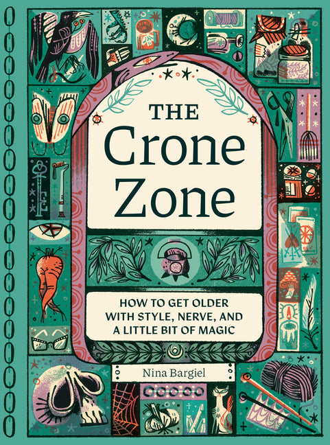 Book cover for Crone Zone: How to Get Older with Style, Nerve, and a Little Bit of Magic
