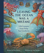 Book cover for Leaving the Ocean Was a Mistake: Life Lessons from Sixty Sea Creatures