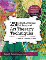 Book cover for 250 Brief, Creative & Practical Art Therapy Techniques: A Guide for Clinicians & Clients
