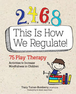 Book cover for 2, 4, 6, 8 This Is How We Regulate: 75 Play Therapy Activities to Increase Mindfulness in Children