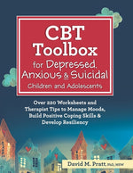Book cover for CBT Toolbox for Depressed, Anxious & Suicidal Children and Adolescents: Over 220 Worksheets and Therapist Tips to Manage Moods, Build Positive Coping