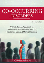 Book cover for Co-Occurring Disorders: A Whole-Person Approach to the Assessment and Treatment of Substance Use and Mental Disorders (2nd Edition)
