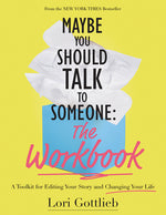 Book cover for Maybe You Should Talk to Someone: The Workbook: A Toolkit for Editing Your Story and Changing Your Life