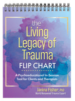 Book cover for The Living Legacy of Trauma Flip Chart: A Psychoeducational In-Session Tool for Clients and Therapists