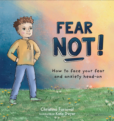 Book cover for Fear Not: How to Face Your Fear and Anxiety Head on