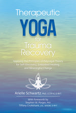 Book cover for Therapeutic Yoga for Trauma Recovery: Applying the Principles of Polyvagal Theory for Self-Discovery, Embodied Healing, and Meaningful Change