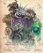 Book cover for The Dark Crystal Bestiary: The Definitive Guide to the Creatures of Thra (the Dark Crystal: Age of Resistance, the Dark Crystal Book, Fantasy Art