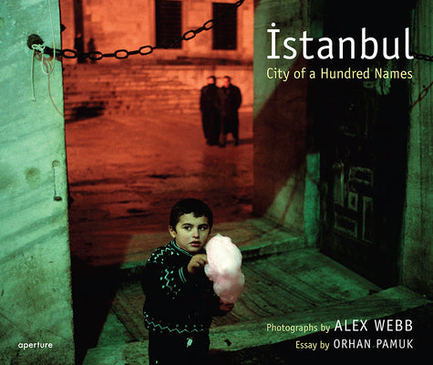 Book cover for Alex Webb: Istanbul (Signed Edition): City of a Hundred Names