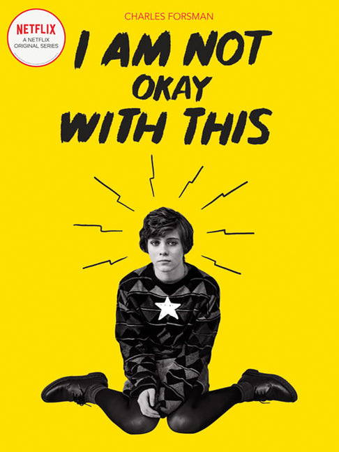 Book cover for I Am Not Okay with This: (Netflix Series Tie-In Edition)