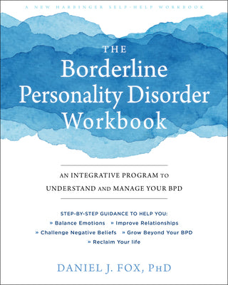 Book cover for The Borderline Personality Disorder Workbook: An Integrative Program to Understand and Manage Your Bpd