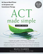 Book cover for ACT Made Simple: An Easy-To-Read Primer on Acceptance and Commitment Therapy