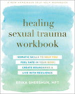 Book cover for Healing Sexual Trauma Workbook: Somatic Skills to Help You Feel Safe in Your Body, Create Boundaries, and Live with Resilience